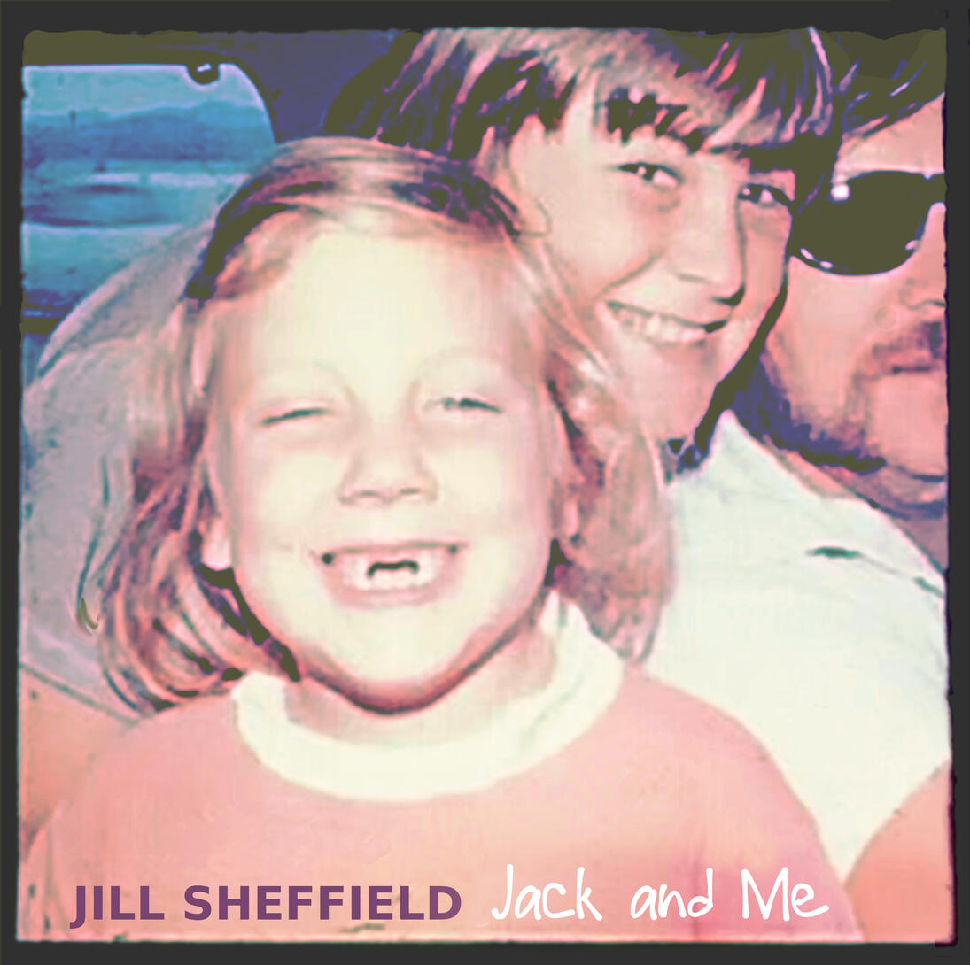 Jack and Me Single artwork for 'Jack and Me' by Jill Sheffield, featuring an aged color photo of Jack, Jill and their father in a moving vehicle.